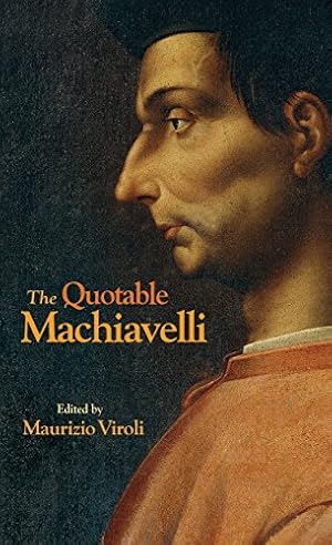 Image du vendeur pour The Quotable Machiavelli by Machiavelli, Niccolò [Hardcover ] mis en vente par booksXpress