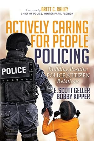 Seller image for Actively Caring for People Policing: Building Positive Police/Citizen Relations by Geller, E. Scott, Kipper, Bobby [Paperback ] for sale by booksXpress