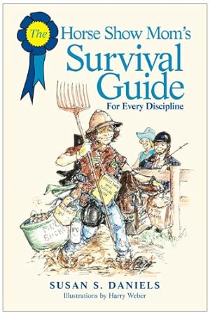 Seller image for Horse Show Mom's Survival Guide: For Every Discipline by Daniels, Susan [Paperback ] for sale by booksXpress