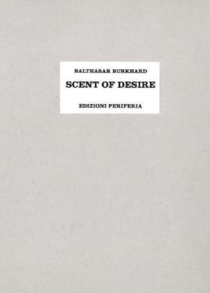 Seller image for Balthasar Burkhard: Scent Of Desire by Ammann, Jean-Christophe [Paperback ] for sale by booksXpress