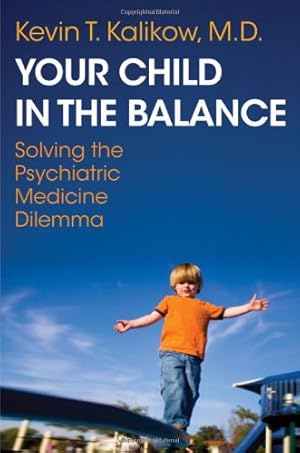 Image du vendeur pour Your Child in the Balance: Solving the Psychiatric Medicine Dilemma (Norton Professional Books (Paperback)) by Kalikow MD, Kevin T. [Paperback ] mis en vente par booksXpress