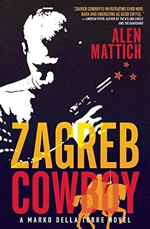 Imagen del vendedor de Zagreb Cowboy: A Marko Della Torre Novel by Mattich, Alen [Paperback ] a la venta por booksXpress