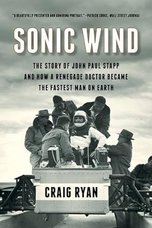Seller image for Sonic Wind: The Story of John Paul Stapp and How a Renegade Doctor Became the Fastest Man on Earth by Ryan, Craig [Paperback ] for sale by booksXpress