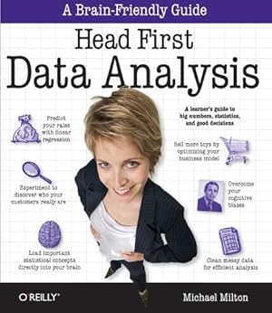 Imagen del vendedor de Head First Data Analysis: A learner's guide to big numbers, statistics, and good decisions by Milton, Michael [Paperback ] a la venta por booksXpress
