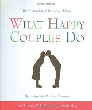 Seller image for What Happy Couples Do: Belly Button Fuzz & Bare-Chested Hugs--The Loving Little Rituals of Romance by Carol J. Bruess, Anna D.H. Kudak [Hardcover ] for sale by booksXpress