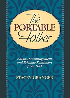 Seller image for The Portable Father: Advice, Encouragement, and Friendly Reminders from Dad by Granger, Stacey [Paperback ] for sale by booksXpress