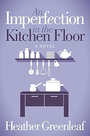 Immagine del venditore per An Imperfection in the Kitchen Floor by Greenleaf, Heather [Paperback ] venduto da booksXpress