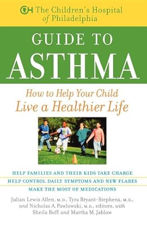 Imagen del vendedor de The Children's Hospital of Philadelphia Guide to Asthma: How to Help Your Child Live a Healthier Life [Hardcover ] a la venta por booksXpress