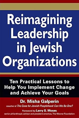 Imagen del vendedor de Reimagining Leadership in Jewish Organizations: Ten Practical Lessons to Help You Implement Change and Achieve Your Goals by Galperin, Dr. Misha [Hardcover ] a la venta por booksXpress