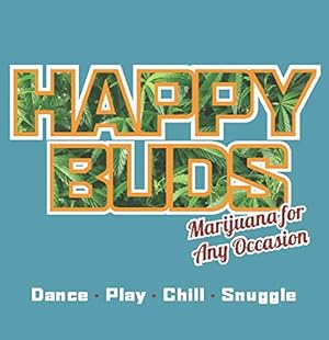 Imagen del vendedor de Happy Buds: Marijuana for Any Occasion [Paperback ] a la venta por booksXpress