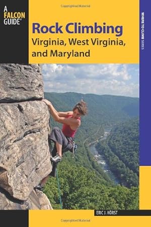 Seller image for Rock Climbing Virginia, West Virginia, and Maryland (State Rock Climbing Series) by Horst, Eric, Green, Stewart M. [Paperback ] for sale by booksXpress