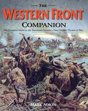 Imagen del vendedor de The Western Front Companion: The Complete Guide to How the Armies Fought for Four Devastating Years, 1914-1918 by Adkin, Mark [Hardcover ] a la venta por booksXpress
