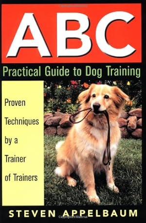 Immagine del venditore per ABC Practical Guide to Dog Training by Appelbaum, Steven [Paperback ] venduto da booksXpress