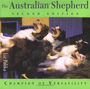 Immagine del venditore per The Australian Shepherd: Champion of Versatility by Palika, Liz [Hardcover ] venduto da booksXpress