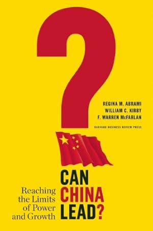 Imagen del vendedor de Can China Lead?: Reaching the Limits of Power and Growth by Abrami, Regina M., Kirby, William C., McFarlan, F. Warren [Hardcover ] a la venta por booksXpress