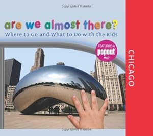 Immagine del venditore per Are We Almost There? Chicago: Where To Go And What To Do With The Kids [Hardcover ] venduto da booksXpress