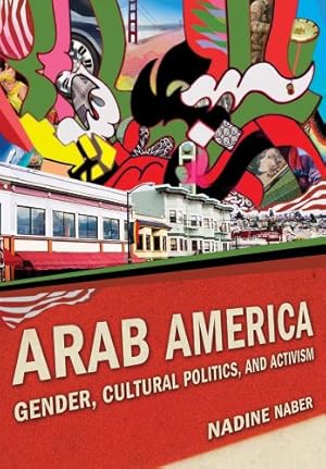 Seller image for Arab America: Gender, Cultural Politics, and Activism (Nation of Nations) by Naber, Nadine [Hardcover ] for sale by booksXpress