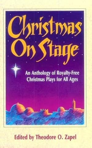 Seller image for Christmas on Stage: An Anthology of Royalty-Free Christmas Plays for All Ages by Theodore O. Zapel [Paperback ] for sale by booksXpress
