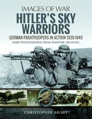 Seller image for Hitler's Sky Warriors: German Paratroopers in Action 19391945 (Images of War) by Ailsby, Christopher [Paperback ] for sale by booksXpress