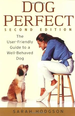 Imagen del vendedor de DogPerfect: The User-Friendly Guide to a Well-Behaved Dog by Hodgson, Sarah [Paperback ] a la venta por booksXpress