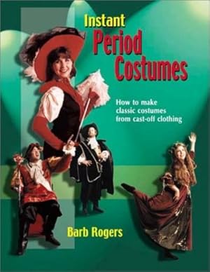 Seller image for Instant Period Costumes: How to Make Classic Costumes from Cast-Off Clothing by Barb Rogers [Paperback ] for sale by booksXpress