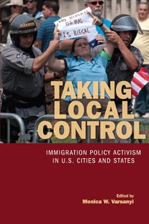 Immagine del venditore per Taking Local Control: Immigration Policy Activism in U.S. Cities and States [Paperback ] venduto da booksXpress