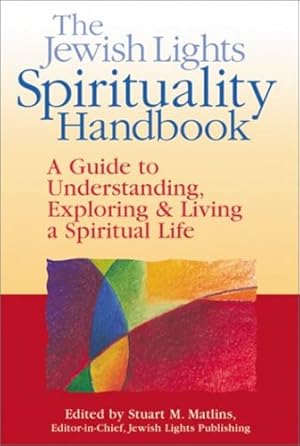 Seller image for The Jewish Lights Spirituality Handbook: A Guide to Understanding, Exploring & Living a Spiritual Life [Paperback ] for sale by booksXpress