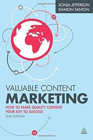 Imagen del vendedor de Valuable Content Marketing: How to Make Quality Content Your Key to Success by Jefferson, Sonja, Tanton, Sharon [Paperback ] a la venta por booksXpress