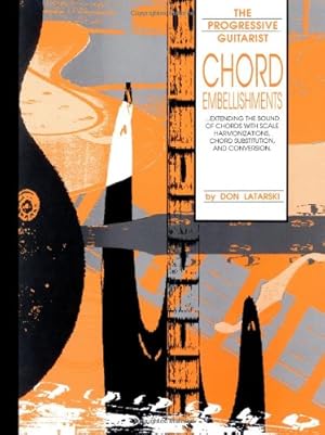 Seller image for Chord Embellishments: Extending the Sound of Chords with Scale Harmonizations, Chord Substitution, and Conversion (The Progressive Guitarist Series) [Soft Cover ] for sale by booksXpress