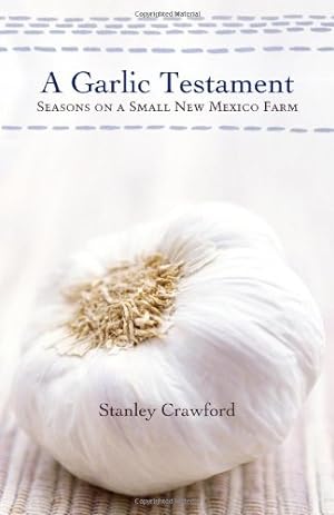Image du vendeur pour A Garlic Testament: Seasons on a Small New Mexico Farm by Crawford, Stanley [Paperback ] mis en vente par booksXpress