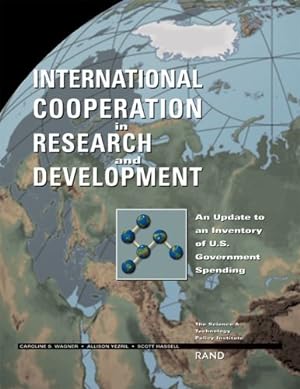 Image du vendeur pour International Cooperation in Research and Development: An Update to an Inventory of U.S. Government Spending by Wagner, Caroline S., Yezril, Allison, Hassell, Scott [Paperback ] mis en vente par booksXpress