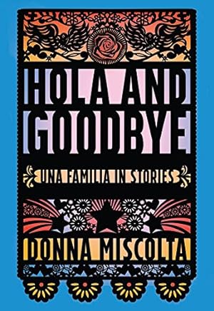 Bild des Verkufers fr Hola and Goodbye: Una Familia in Stories (Bakwin Award) by Miscolta, Donna [Paperback ] zum Verkauf von booksXpress