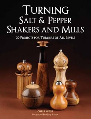 Seller image for Turning Salt & Pepper Shakers and Mills: 30 Projects for Turners of All Levels by West, Chris [Paperback ] for sale by booksXpress