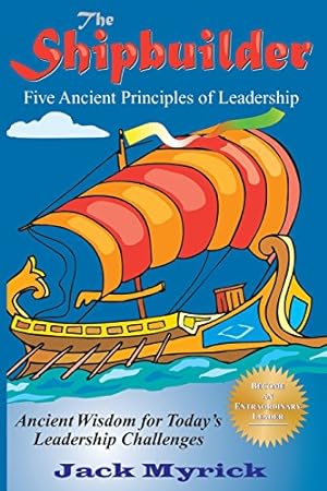Seller image for The Shipbuilder: Five Ancient Principles of Leadership by Myrick, Jack [Paperback ] for sale by booksXpress