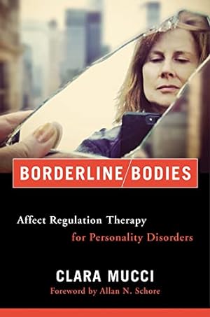 Image du vendeur pour Borderline Bodies: Affect Regulation Therapy for Personality Disorders by Mucci, Clara [Hardcover ] mis en vente par booksXpress