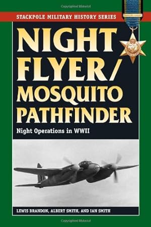 Seller image for Night Flyer/Mosquito Pathfinder: Night Operations in World War II (Stackpole Military History Series) by Brandon, Lewis, Smith, Albert, Smith, Ian [Paperback ] for sale by booksXpress