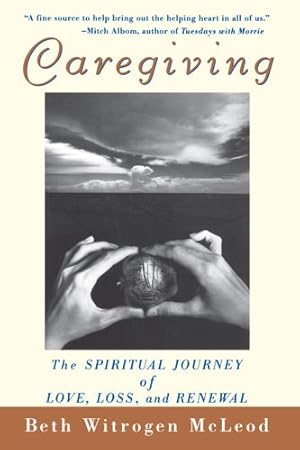 Seller image for Caregiving: The Spiritual Journey of Love, Loss, and Renewal by McLeod, Beth Witrogen [Hardcover ] for sale by booksXpress