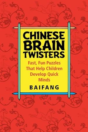 Immagine del venditore per Chinese Brain Twisters: Fast, Fun Puzzles That Help Children Develop Quick Minds by Baifang [Paperback ] venduto da booksXpress