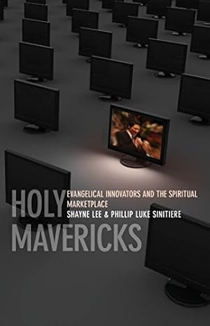 Seller image for Holy Mavericks: Evangelical Innovators and the Spiritual Marketplace by Sinitiere, Phillip Luke, Lee, Shayne [Hardcover ] for sale by booksXpress