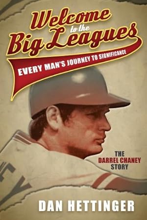 Seller image for Welcome to the Big Leagues: Every Man's Journey to Significance, The Darrel Chaney Story by Hettinger, Dan [Paperback ] for sale by booksXpress