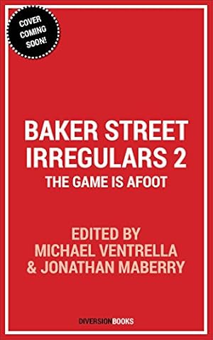 Seller image for Baker Street Irregulars: The Game is Afoot by Harris, Narrelle M., DeCandido, Keith R. A., Nye, Jody Lynn, Rozakis, R., Stegall, Sarah, Silverman, Hildy, Kimmel, Daniel M., McPherson, Stephanie M., Beebe, Derek, Lizner, Gordon, Strauss, Mike, Regan, Chuck, Gertler, Nat [Paperback ] for sale by booksXpress