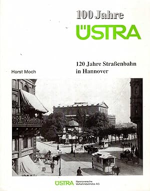 Seller image for 100 Jahre Ustra : 120 Jahre Strassenbahn in Hannover for sale by Pendleburys - the bookshop in the hills