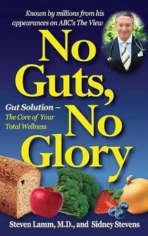 Seller image for No Guts, No Glory: Gut Solution - The Core of Your Total Wellness Plan by Stevens, Sidney, Lamm M.D., Steven [Hardcover ] for sale by booksXpress