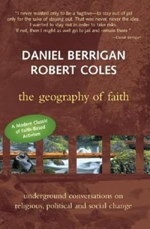 Seller image for Geography of Faith: Underground Conversations on Religious, Political and Social Change by Berrigan S.J., Daniel, Coles, Dr. Robert [Hardcover ] for sale by booksXpress
