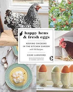 Image du vendeur pour Happy Hens and Fresh Eggs: Keeping Chickens in the Kitchen Garden, with 100 Recipes by Langford, Signe [Paperback ] mis en vente par booksXpress