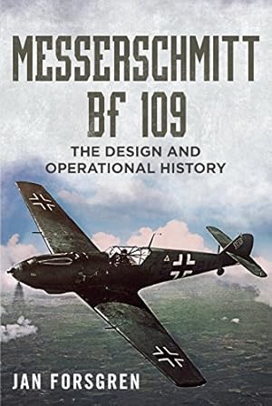 Seller image for Messerschmitt Bf 109: The Design and Operational History by Forsgren, Jan [Hardcover ] for sale by booksXpress