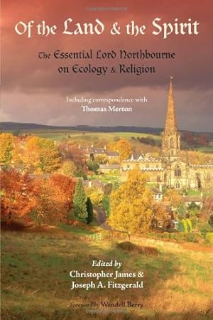 Seller image for Of the Land and the Spirit: The Essential Lord Northbourne on Ecology and Religion (The Library of Perennial Philosophy) by Northbourne, Lord [Paperback ] for sale by booksXpress