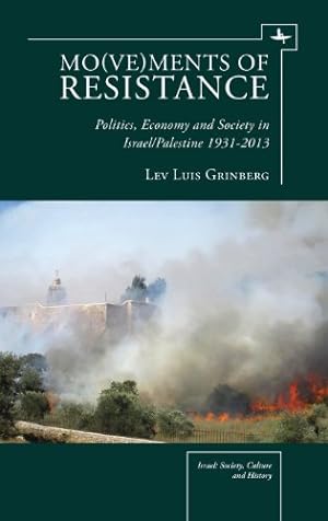 Seller image for Mo(ve)ments of Resistance: Politics, Economy and Society in Israel/Palestine, 19312013 (Israel: Society, Culture, and History) by Grinberg, Lev Luis [Hardcover ] for sale by booksXpress