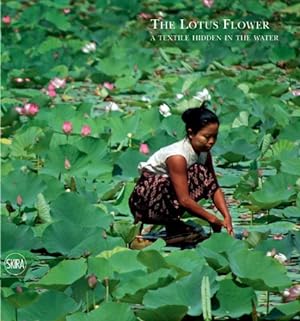 Seller image for The Lotus Flower: A Textile Hidden in the Water by Loro Piana, Sergio, Loro Piana, Pier Luigi [Hardcover ] for sale by booksXpress