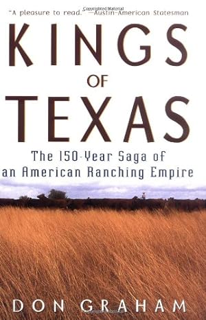 Bild des Verkufers fr Kings of Texas: The 150-Year Saga of an American Ranching Empire by Graham, Don [Paperback ] zum Verkauf von booksXpress
